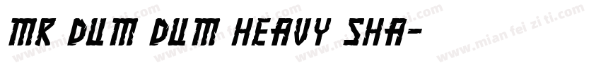 Mr Dum Dum Heavy Sha字体转换